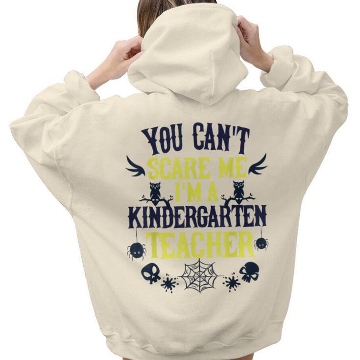 You Cant Scare Me Im A Kindergarten Teacher Halloween Kindergarten Teacher Women Hoodie Back Print