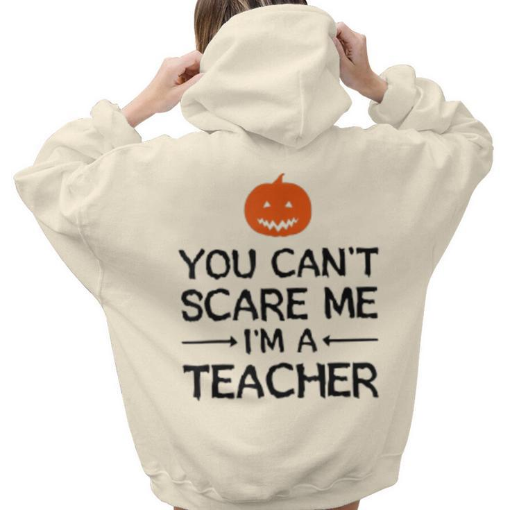 You Cant Scare Me Im A Teacher - Teacher Halloween Teacher Halloween Women Hoodie Back Print