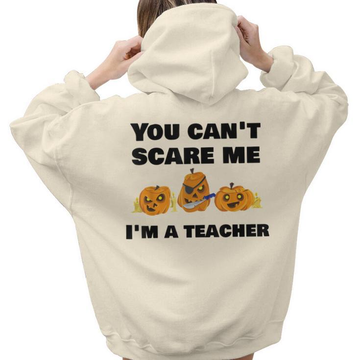 You Cant Scare Me Im A Teacher Halloween T Teacher Halloween Women Hoodie Back Print