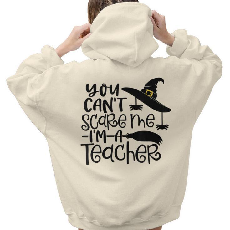 You Cant Scare Me Im A Teacher Happy Halloween Teacher Halloween Teacher Women Hoodie Back Print