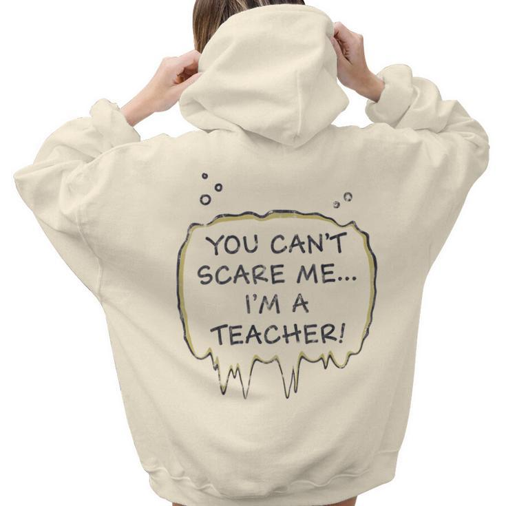 You Cant Scare Me Im A Teacher Teacher Women Hoodie Back Print