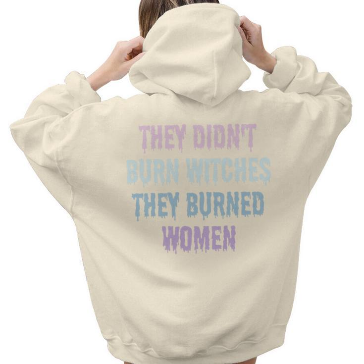 They Didn't Burn Witches They Burned Feminist Witch Women Hoodie Back Print