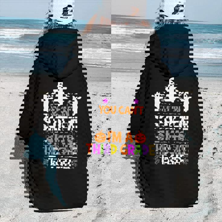 You Cant Scare Me Im A Third Grade Teacher Halloween Teacher Halloween Women Hoodie Back Print You Cant Scare Me Im A Third Grade Teacher Halloween Teacher Halloween Women Hoodie Back Print