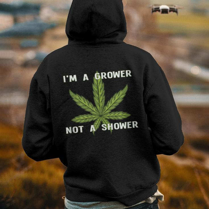 Im A Grower Not A Shower - Funny Cannabis Cultivation Back Print Hoodie