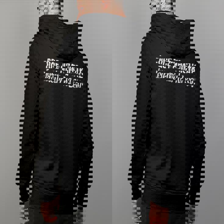 Forget The Mistake - Remember The Lesson - Back Print Hoodie