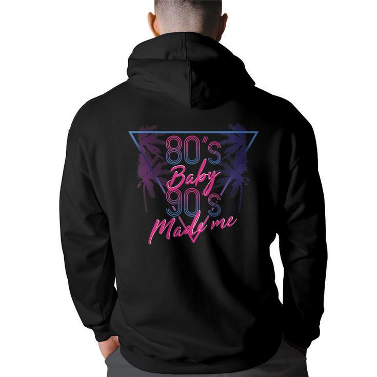 80S Baby 90S Made Me - Retro Throwback   90S Vintage Designs Funny Gifts Back Print Hoodie