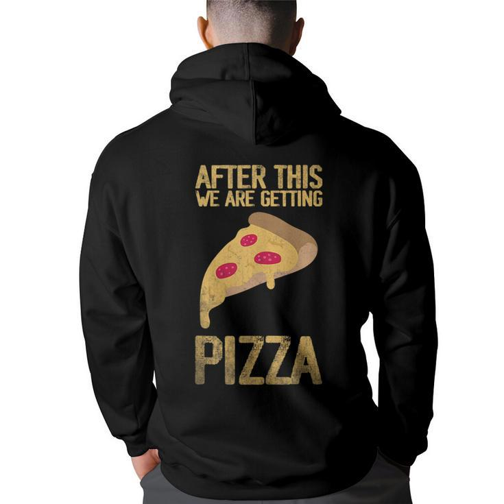 After This We Are Getting Pizza Food Quote  Pizza Funny Gifts Back Print Hoodie