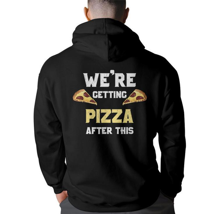 After This We Are Getting Pizza  - Funny Workout Shir Pizza Funny Gifts Back Print Hoodie