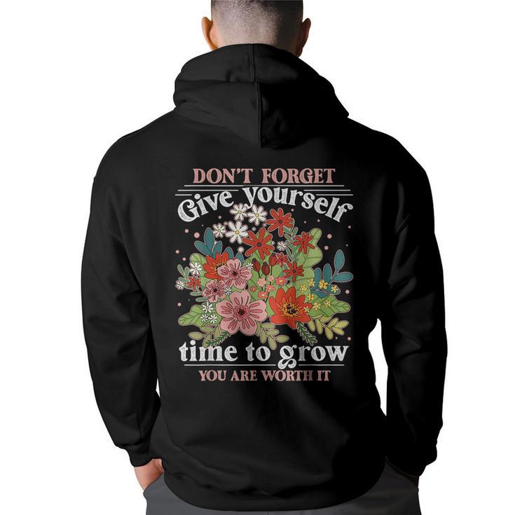 Dont Forget Give Yourself Time To Grow Inspirational Quote  Inspirational Quote Funny Gifts Back Print Hoodie