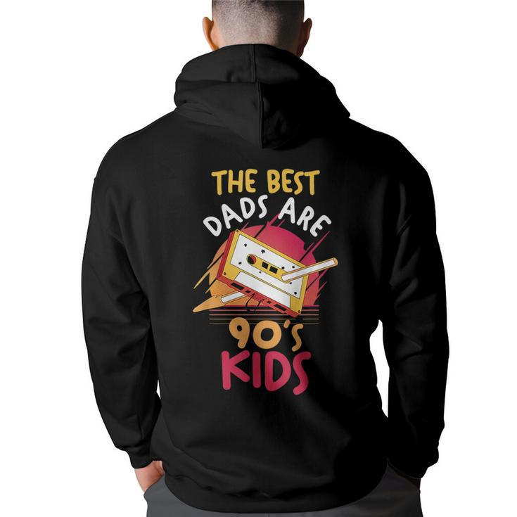 Fathers Day | Daddy | Papa | The Best Dads Are 90S Kids  90S Vintage Designs Funny Gifts Back Print Hoodie