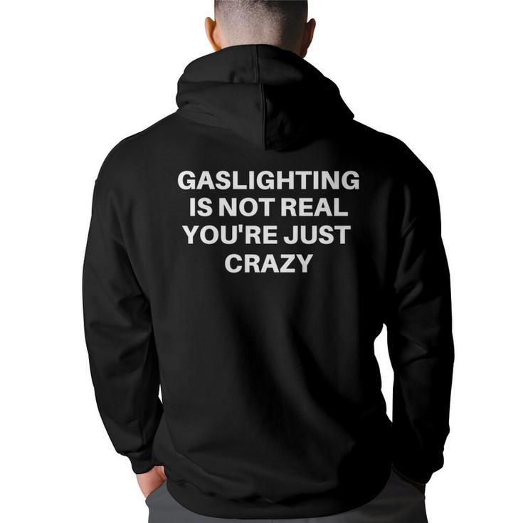 Gaslighting Is Not Real Youre Just Crazy Quote Gaslighting   Back Print Hoodie