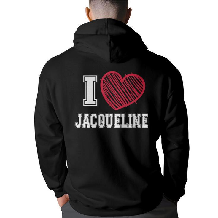 I Heart Jacqueline First Name I Love Jacqueline Personalized Hoodie Back Print