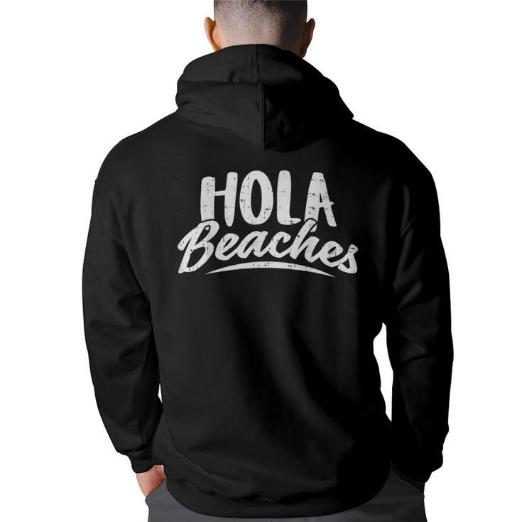 Hola Beaches  Summer Beach Vacation Gift  Vacation Funny Gifts Back Print Hoodie