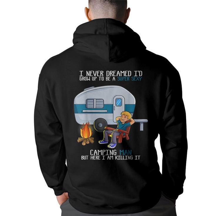 I Never Dreamed Id Grow Up Fathers Day Sexy Camping Man  Camping Funny Gifts Back Print Hoodie