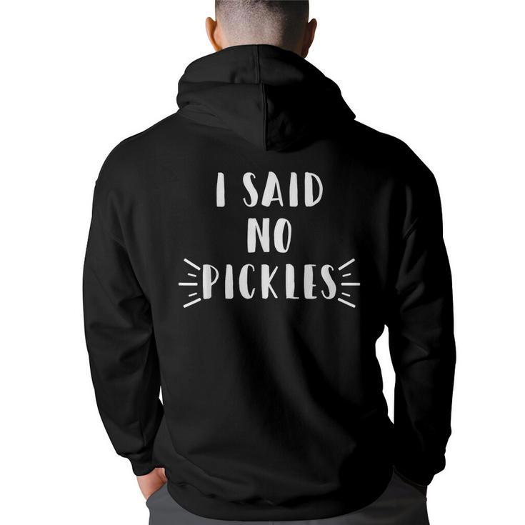 I Said No Pickles  Funny Summertime Vacation Food Gift Vacation Funny Gifts Back Print Hoodie