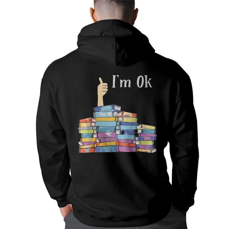 Im Ok - Book Reading Librarians Students Funny Book Lover  Back Print Hoodie