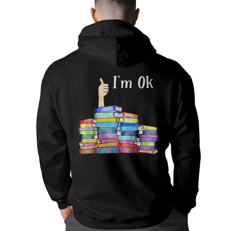 Im Ok National Book Lovers Day Reading Book Lover Love Book  Reading Funny Designs Funny Gifts Back Print Hoodie