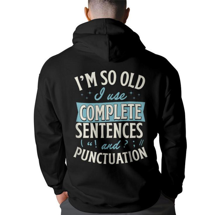 Im So Old I Use Complete Sentences And Punctuation  Back Print Hoodie