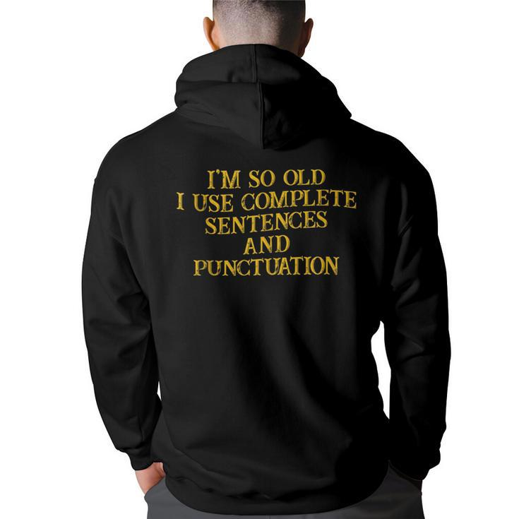 Im So Old I Use Complete Sentences And Punctuation --  Back Print Hoodie