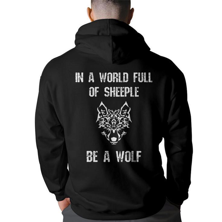 In A World Full Of Sheeple Be A Wolf Free Thinking Cool  Gifts For Wolf Lovers Funny Gifts Back Print Hoodie