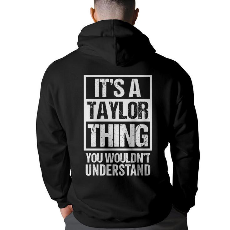 Its A Taylor Thing You Wouldnt Understand - Family Name   Taylor Funny Gifts Back Print Hoodie