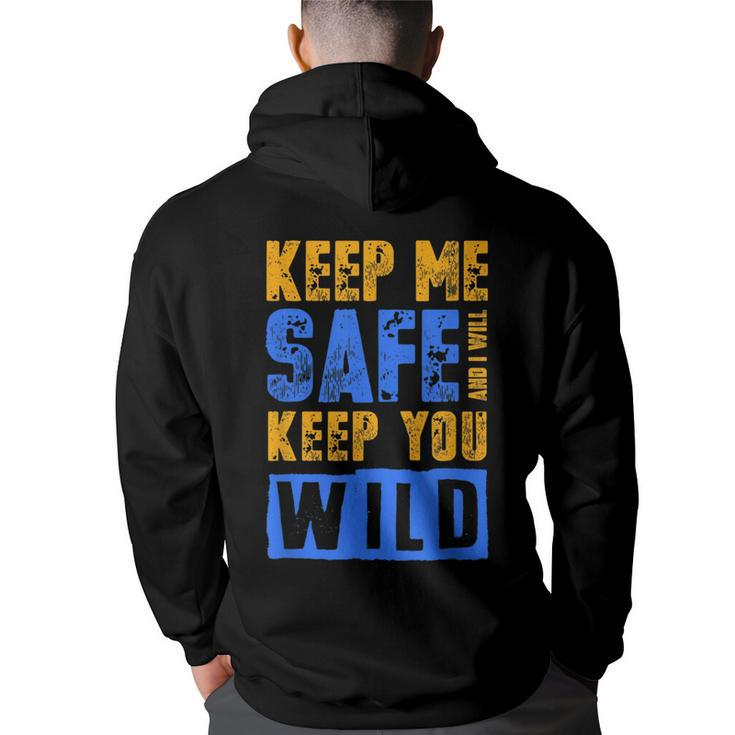 Keep Me Safe I Will Keep You Wild Protect Wildlife T  Wildlife Funny Gifts Back Print Hoodie