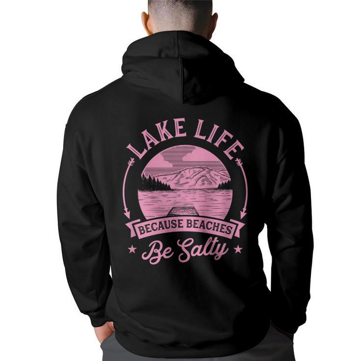Lake Life Because Beaches Be Salty Lake Life Dad Family Trip  Funny Gifts For Dad Back Print Hoodie