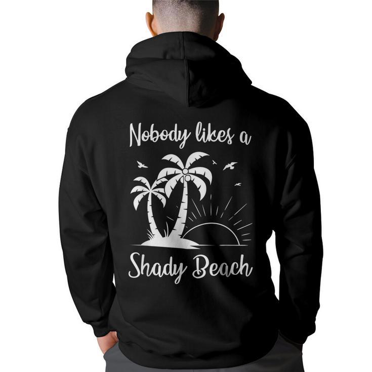 Nobody Likes A Shady Beach T  Funny Vacation Gift   Vacation Funny Gifts Back Print Hoodie
