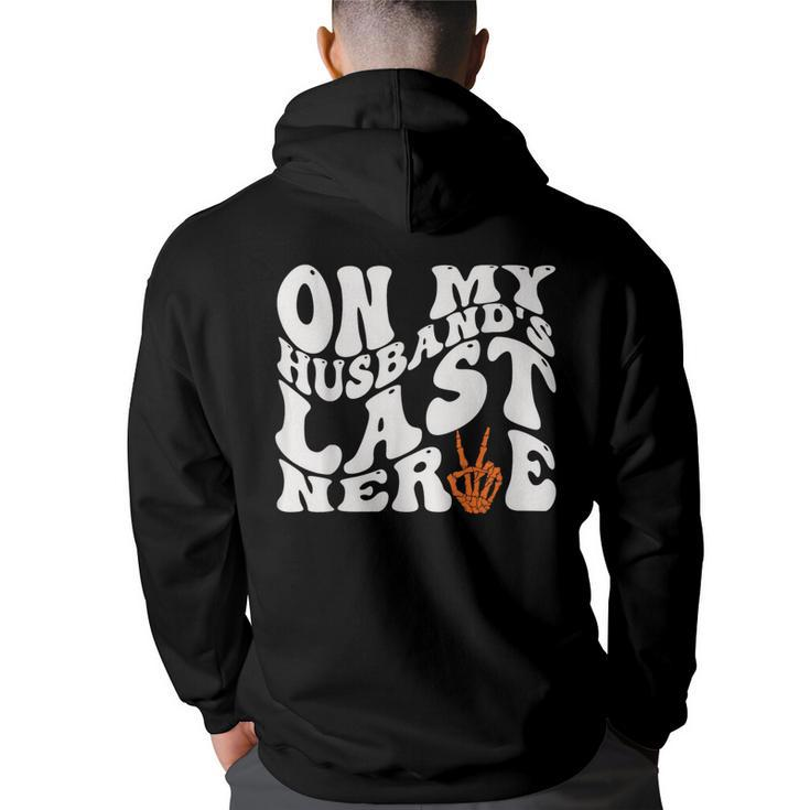On My Husband’S Last Nerve  Funny Groovy Saying  Back Print Hoodie