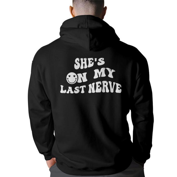 Shes On My Last Nerve  Funny Groovy Smile Happy  Back Print Hoodie