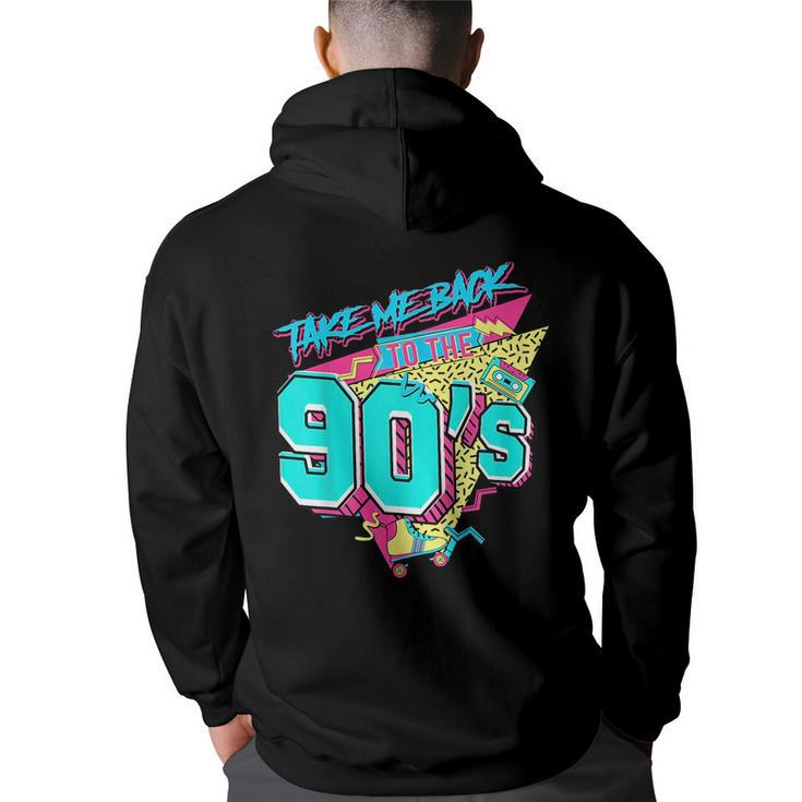 Take Me Back To The 90S Born 1990S Nostalgia 90S Birthday  90S Vintage Designs Funny Gifts Back Print Hoodie
