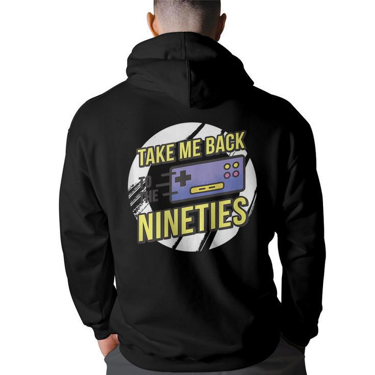 Take Me Back To The 90S - Video Game Controller Design  90S Vintage Designs Funny Gifts Back Print Hoodie