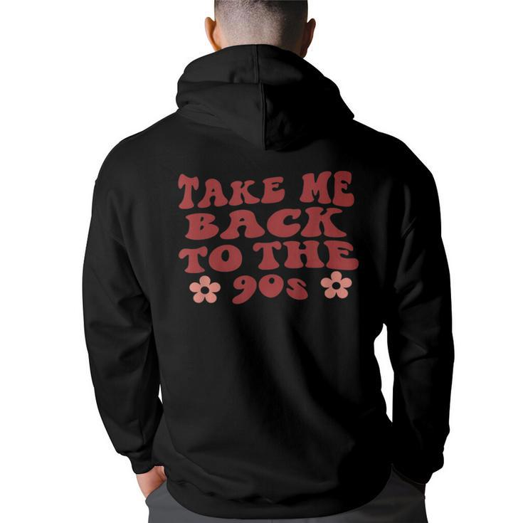 Take Me Back To The Nineties Design For 90S Lover  90S Vintage Designs Funny Gifts Back Print Hoodie