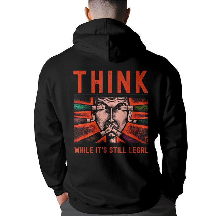 Think While Its Still Legal Free Speech  Back Print Hoodie