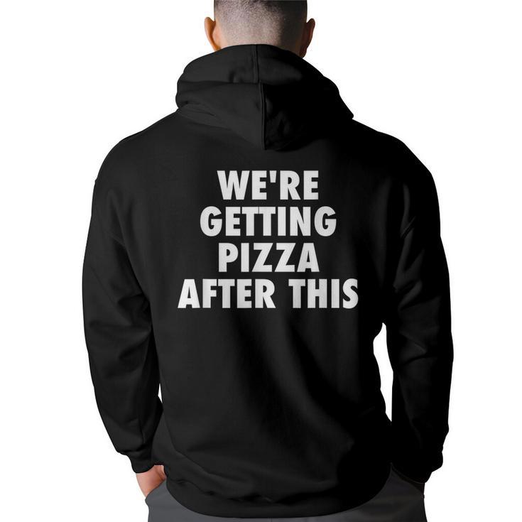We Are Getting Pizza After This Funny Saying Workout Gym  Pizza Funny Gifts Back Print Hoodie