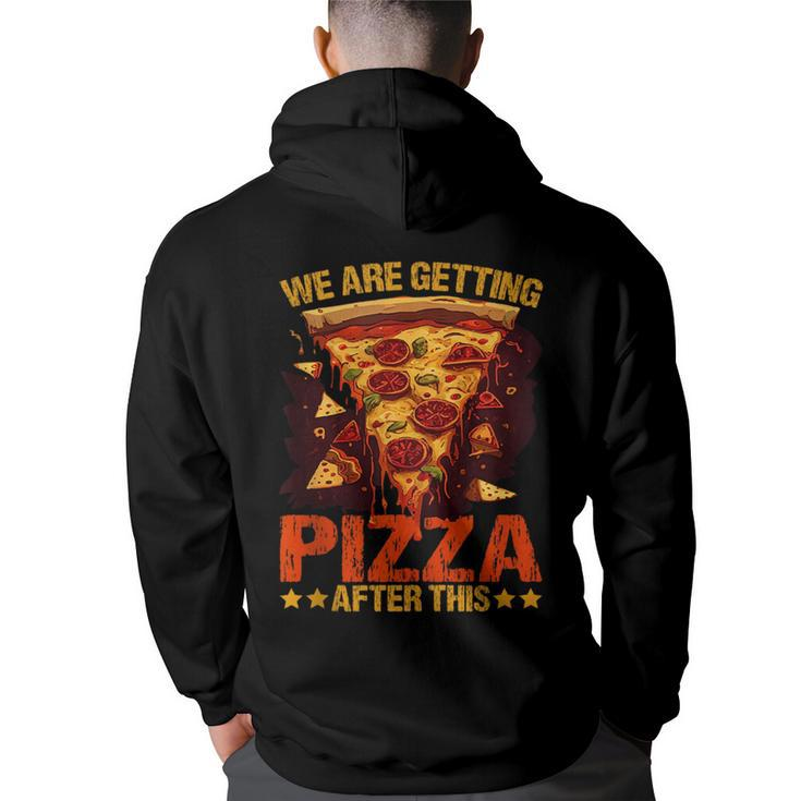 We Are Getting Pizza After This -----  Pizza Funny Gifts Back Print Hoodie