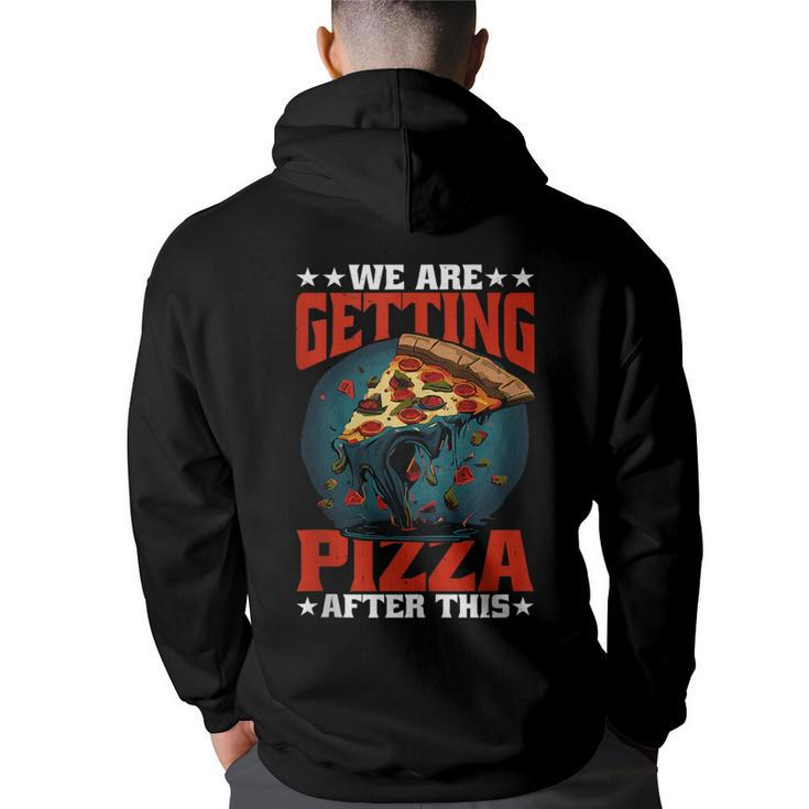 We Are Getting Pizza After This ----  Pizza Funny Gifts Back Print Hoodie