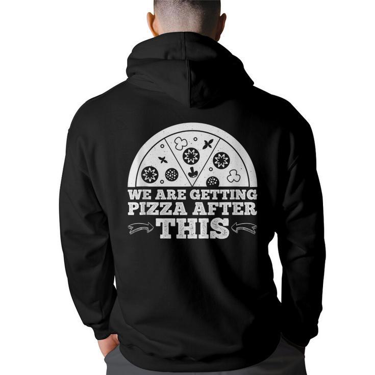 We Are Getting Pizza After This --  Pizza Funny Gifts Back Print Hoodie