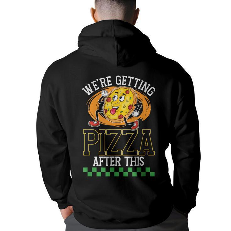 Were Getting Pizza After This | Pizzas Lover  Pizza Funny Gifts Back Print Hoodie