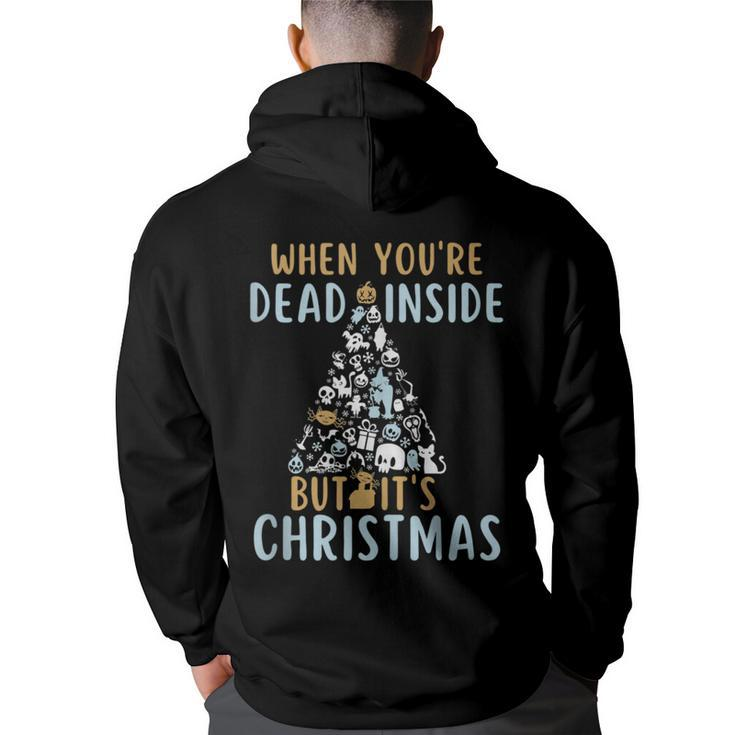 When Youre Dead Inside But Its The Holiday Season  Back Print Hoodie