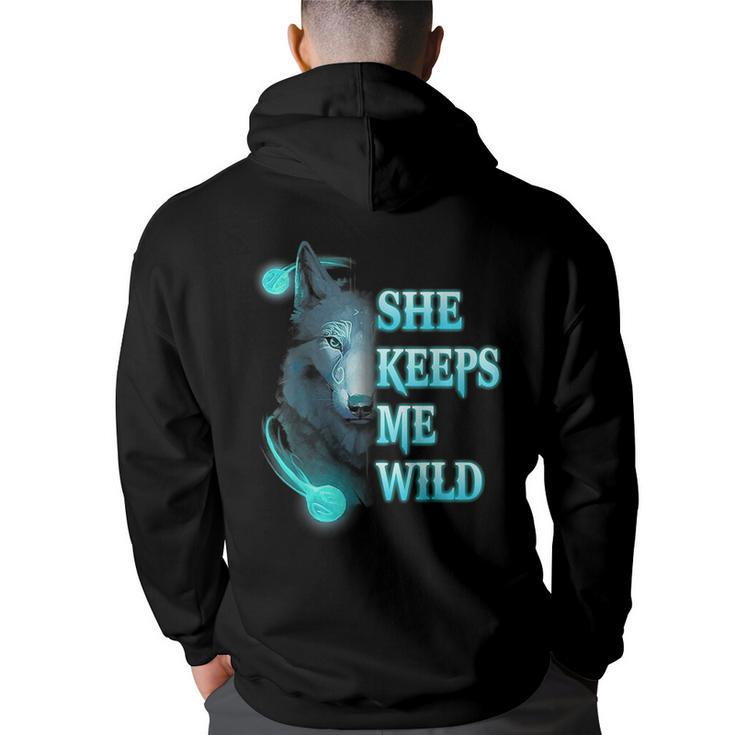 Wolf She Keeps Me Wild - He Keeps Me Safe  Gifts For Wolf Lovers Funny Gifts Back Print Hoodie