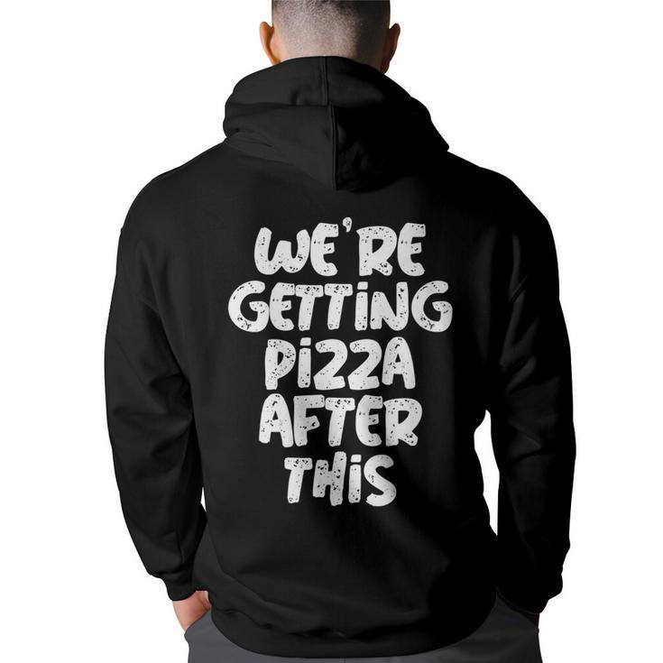 Workout Funny Design Of Were Getting Pizza After This   Pizza Funny Gifts Back Print Hoodie