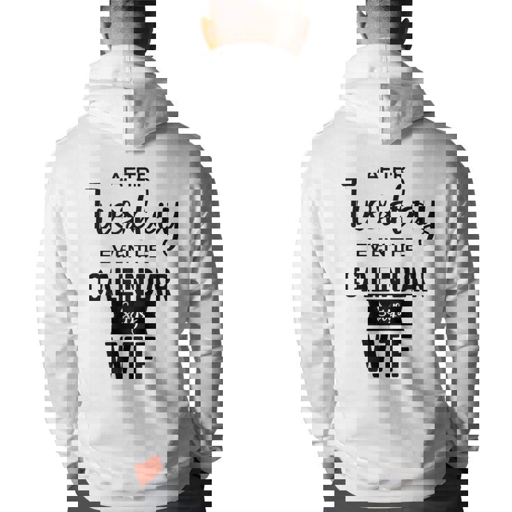 After Tuesday Even The Calendar Says Wtf Graphic  Back Print Hoodie