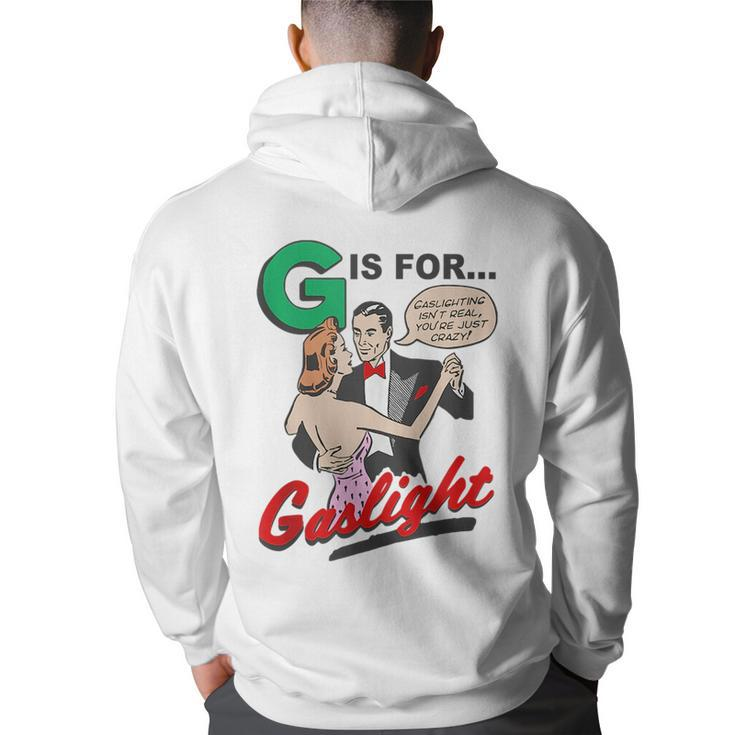 G Is For Gaslight Gaslighting Isn’T Real  Back Print Hoodie