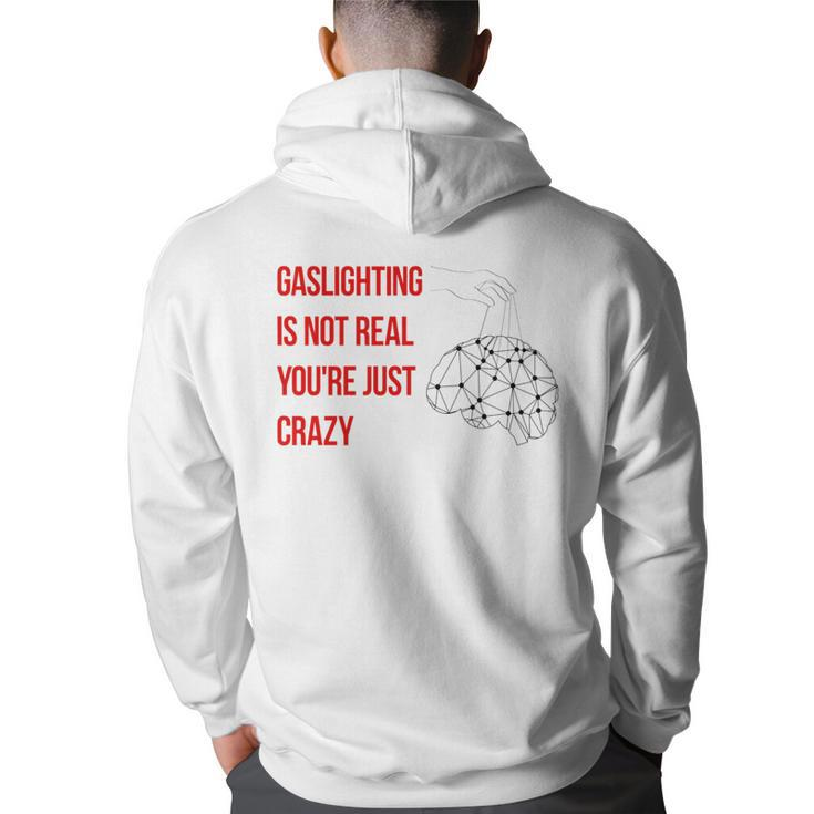 Gaslighting Is Not Real Youre Just Crazy For Woman Man   Back Print Hoodie