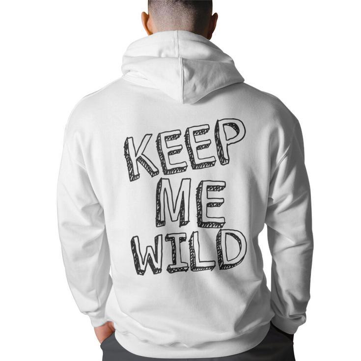 Keep Me Wild - Funny  Back Print Hoodie