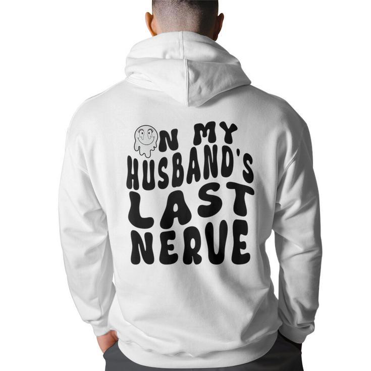 On My Husbands Last Nerve Funny Husband Quote  Funny Gifts For Husband Back Print Hoodie