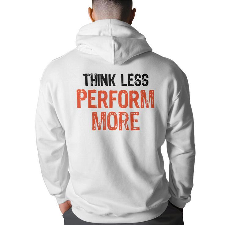 Think Less Perform More Funny Quote Worry-Free S  Back Print Hoodie