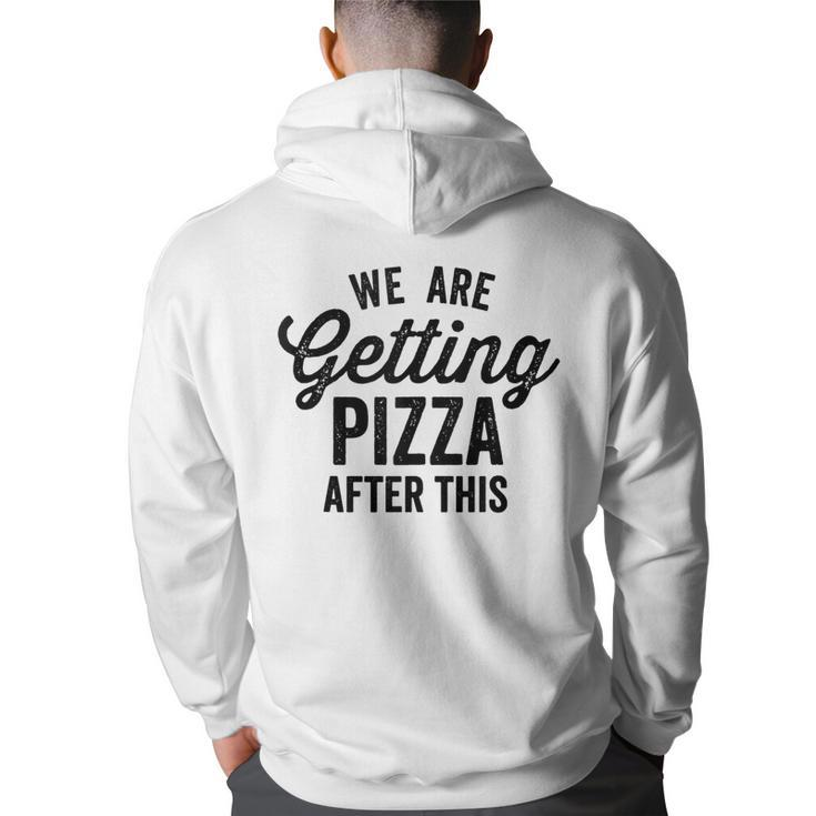 We Are Getting Pizza After This Funny Saying Gym Vintage  Pizza Funny Gifts Back Print Hoodie