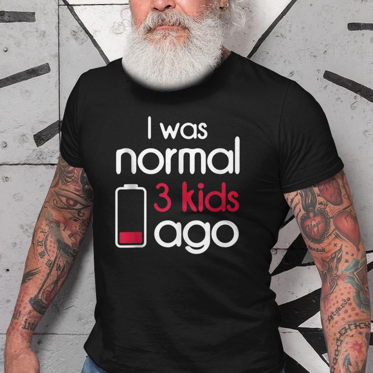 I Was Normal 3 Kids Ago Three Children Parents Fathers Day Old Men T-shirt